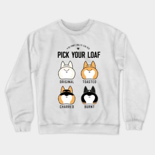 Pick your corgi loaf vertical Crewneck Sweatshirt